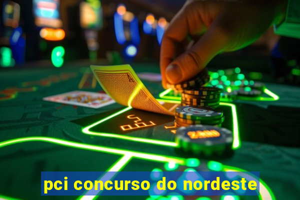 pci concurso do nordeste